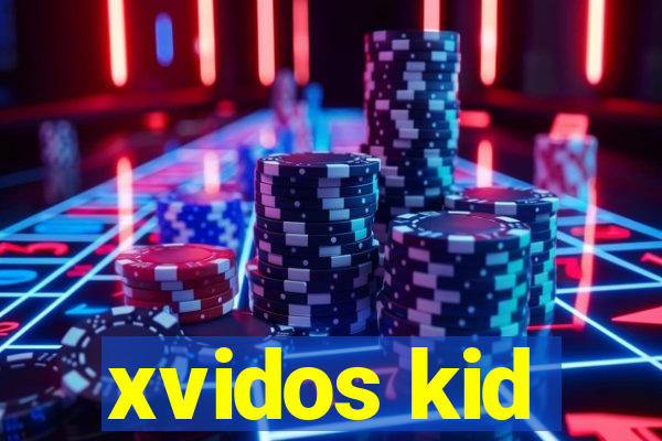 xvidos kid